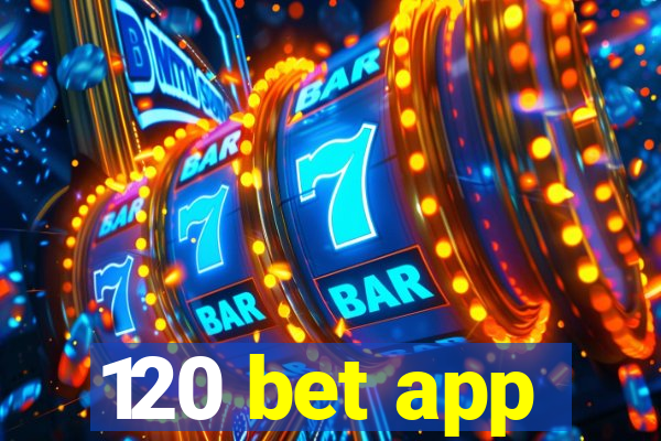 120 bet app